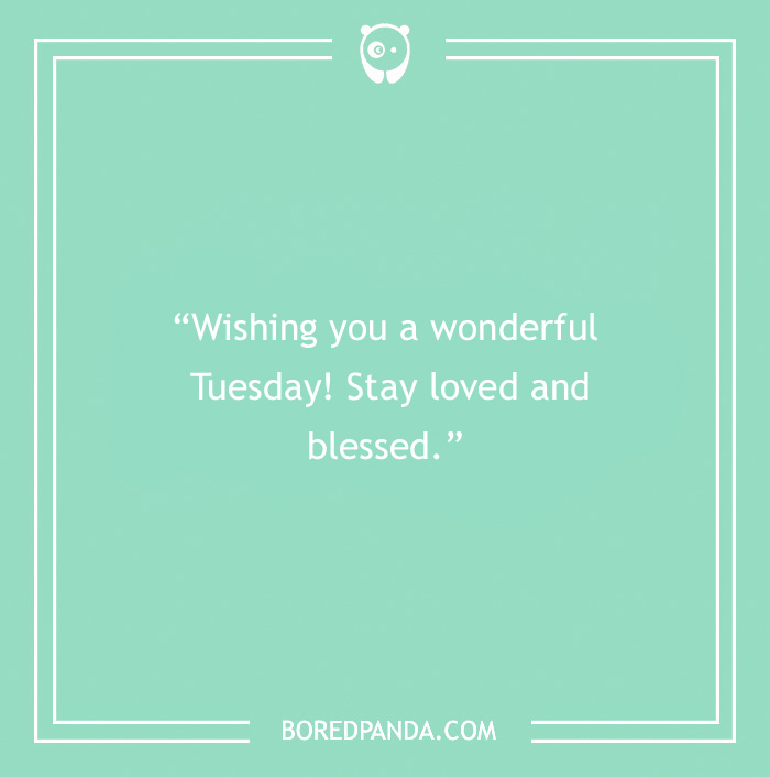 Inspirational Tuesday quote on a green background, encouraging love and blessings.