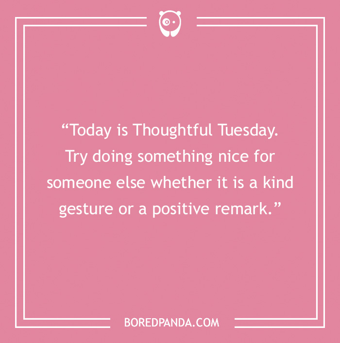 Pink background with a Tuesday quote encouraging acts of kindness to brighten the week.