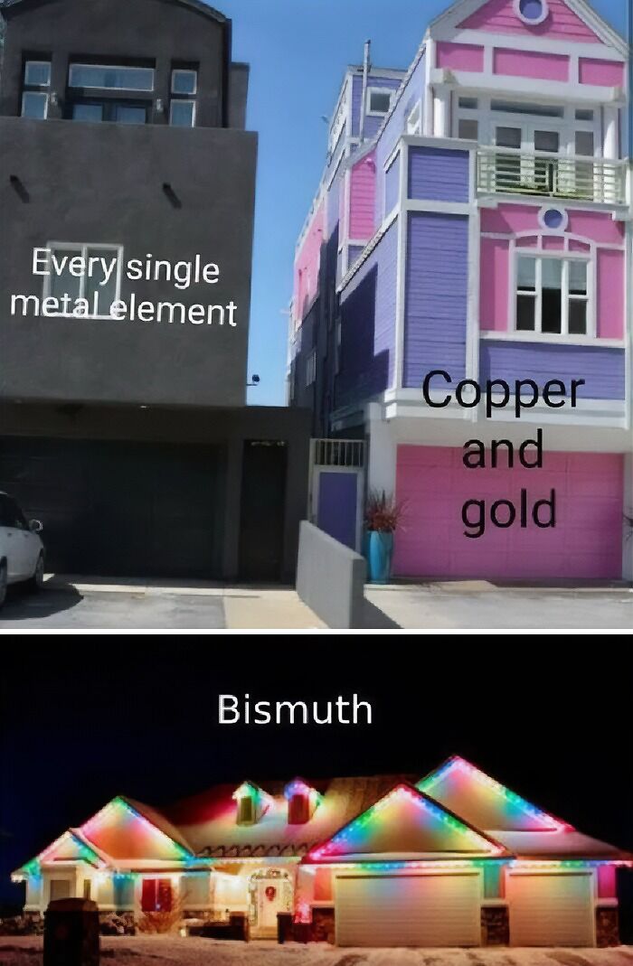 Chemistry meme comparing standard metal elements and colorful bismuth using house exteriors.