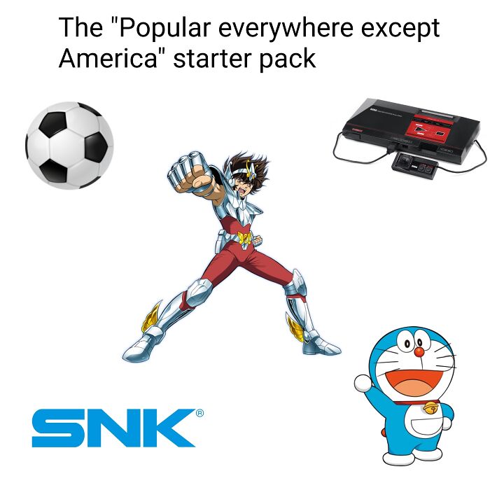 The "Popular Everywhere Except America" Starter Pack