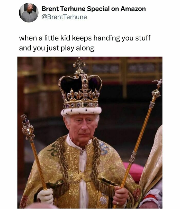Man in royal attire humorously holding items, captioned with a parenting joke about kids handing you stuff.
