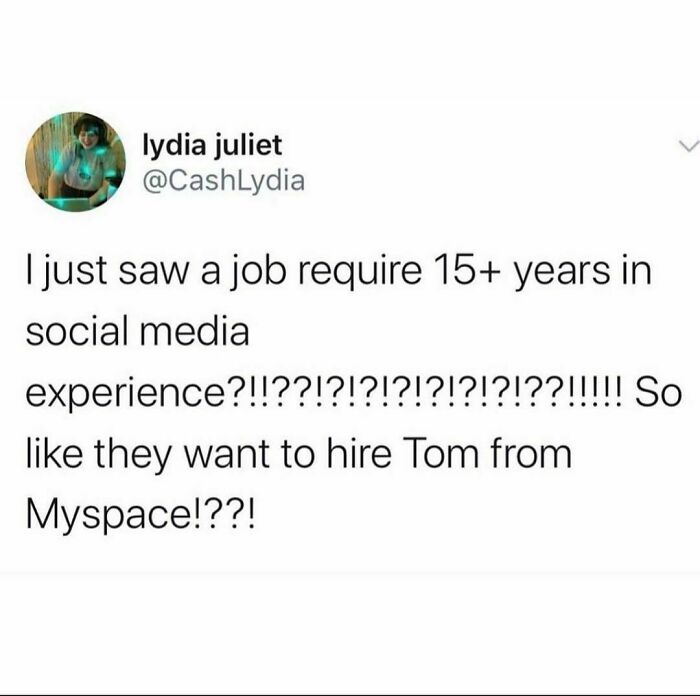 Tweet about a job requiring 15 plus years of social media experience, a relatable meme about work.