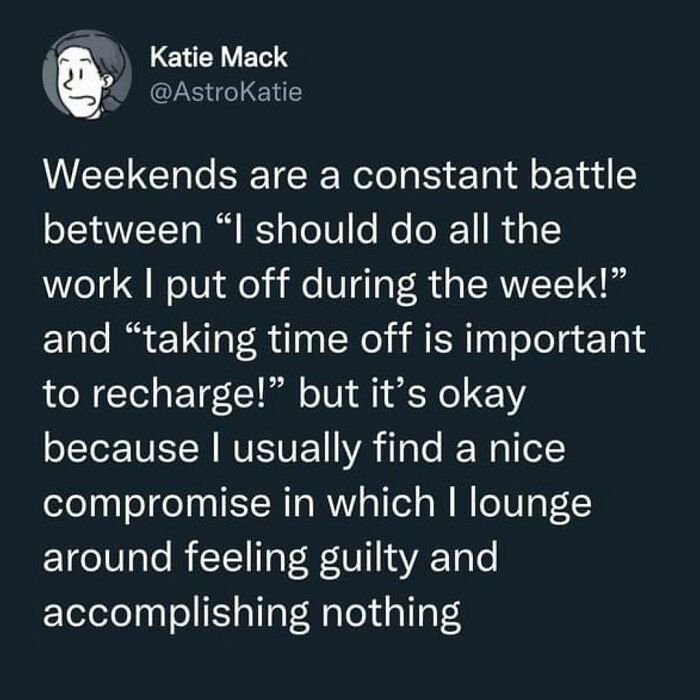 Twitter post about the struggle to balance work tasks and taking time off, relatable meme about work and weekend guilt.