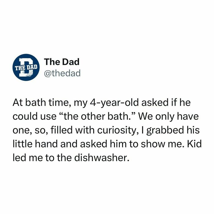 Post by "The Dad": Child humorously refers to the dishwasher as "the other bath" during bath time.