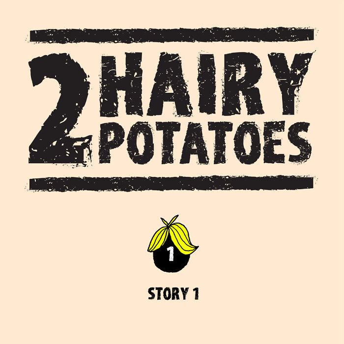 Inspired By Quirky Life Events, I Created The &ldquo;2 Hairy Potatoes&rdquo; Comic Series