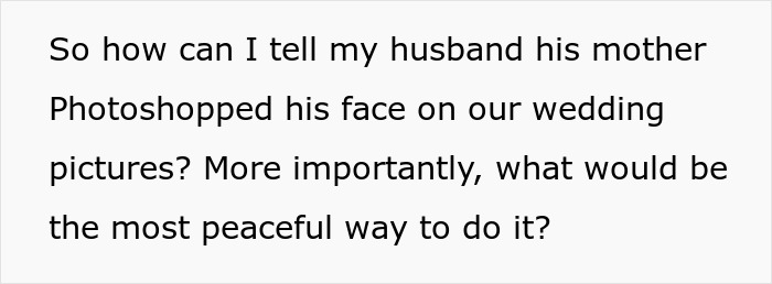 Woman Visits MIL's House To Discover She Has Photoshopped Her Husband's Face In Their Wedding Pics