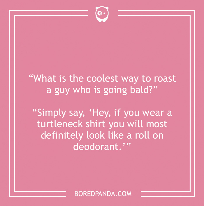 Bald joke about roasting a bald guy