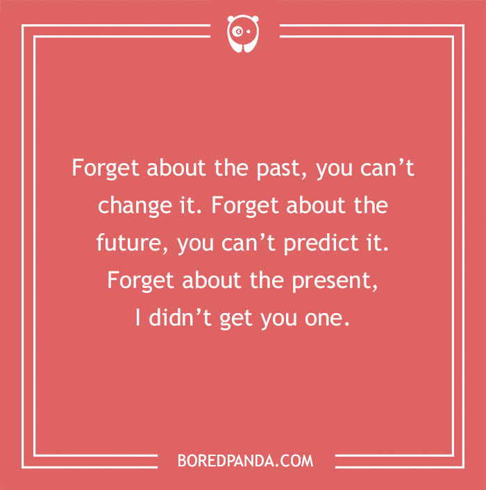 Birthday pun: "Forget about the present, I didn’t get you one," displayed on a red background.