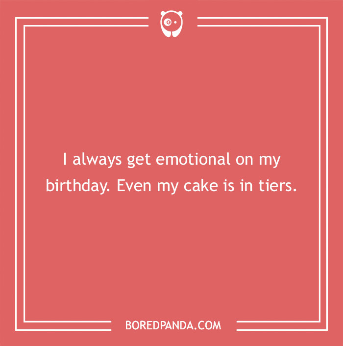 Birthday pun card with a joke: "I always get emotional on my birthday. Even my cake is in tiers."