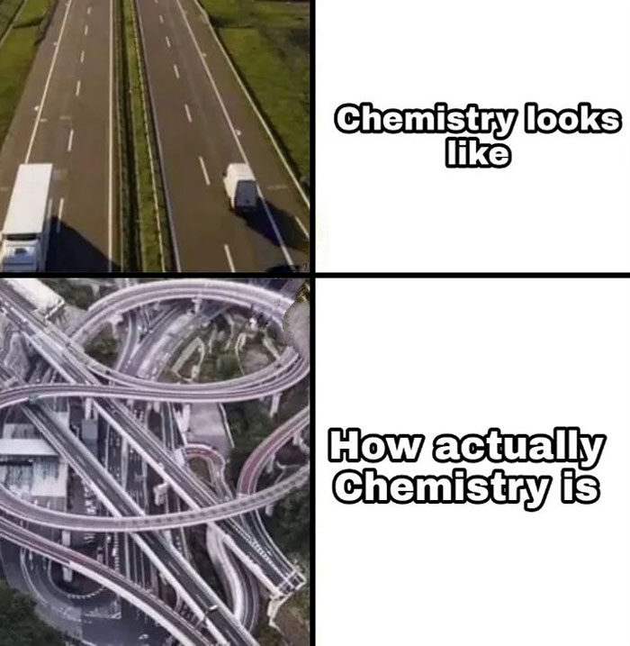Simple road labeled "Chemistry looks like," complex highway labeled "How actually chemistry is," for a chemistry meme.
