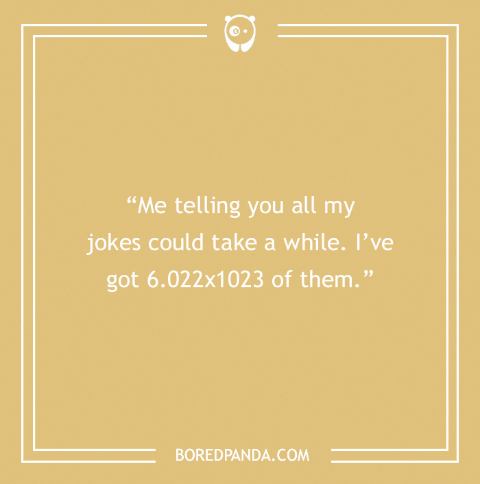 Chemistry pick-up line about having 6.022x10^23 jokes.