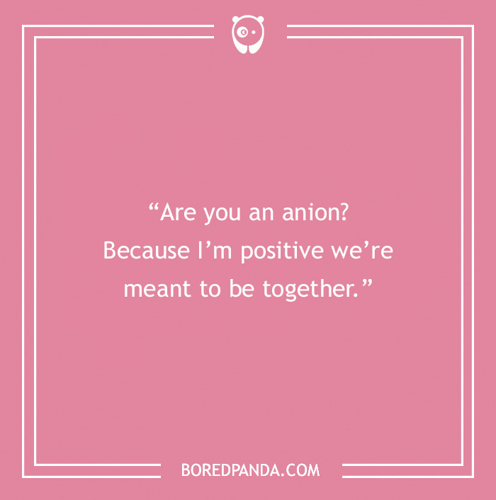 Pink background with a chemistry pick-up line about anion attraction from Bored Panda.