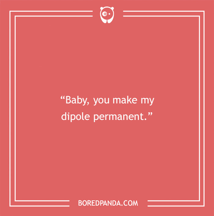 Chemistry pick-up line on a red background: “Baby, you make my dipole permanent.”