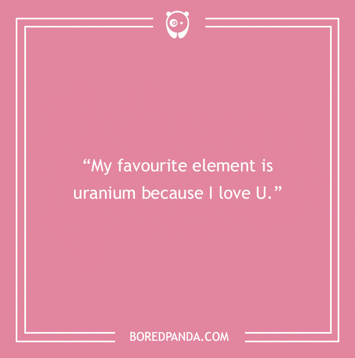 Chemistry pick-up line on a pink background: "My favorite element is uranium because I love U."