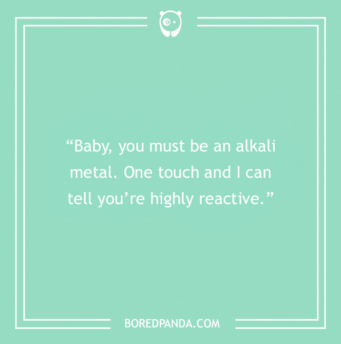 "Chemistry pick-up line on a teal background about alkali metals and reactivity, by Bored Panda."