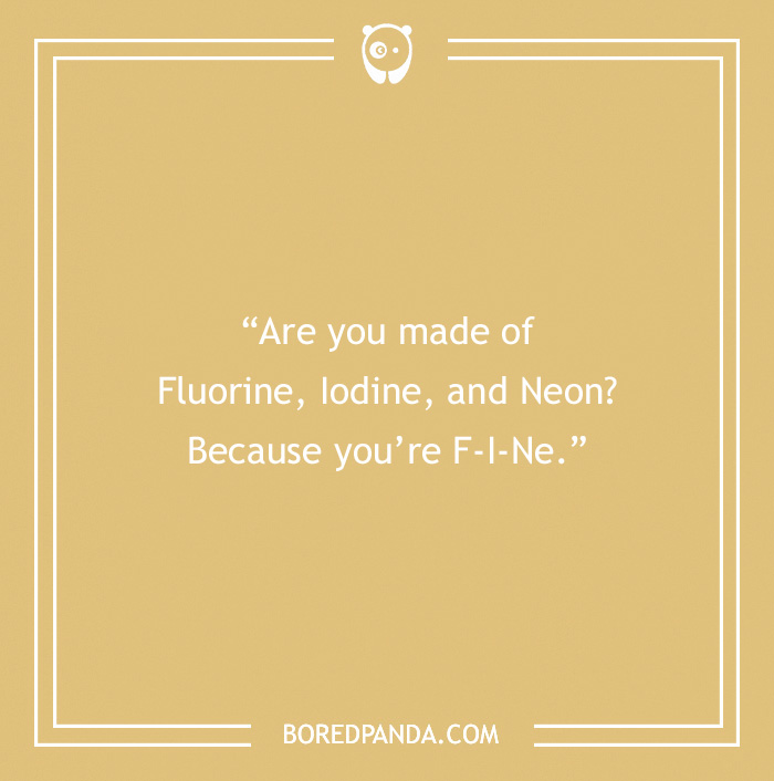 Chemistry pick-up line graphic: "Are you made of Fluorine, Iodine, and Neon? Because you’re F-I-Ne."