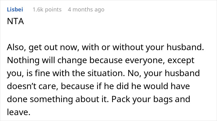 Comment advising to leave husband who refuses to stand up to parents treating wife like a maid, urging to pack bags and leave.