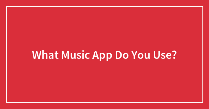 What Music App Do You Use?
