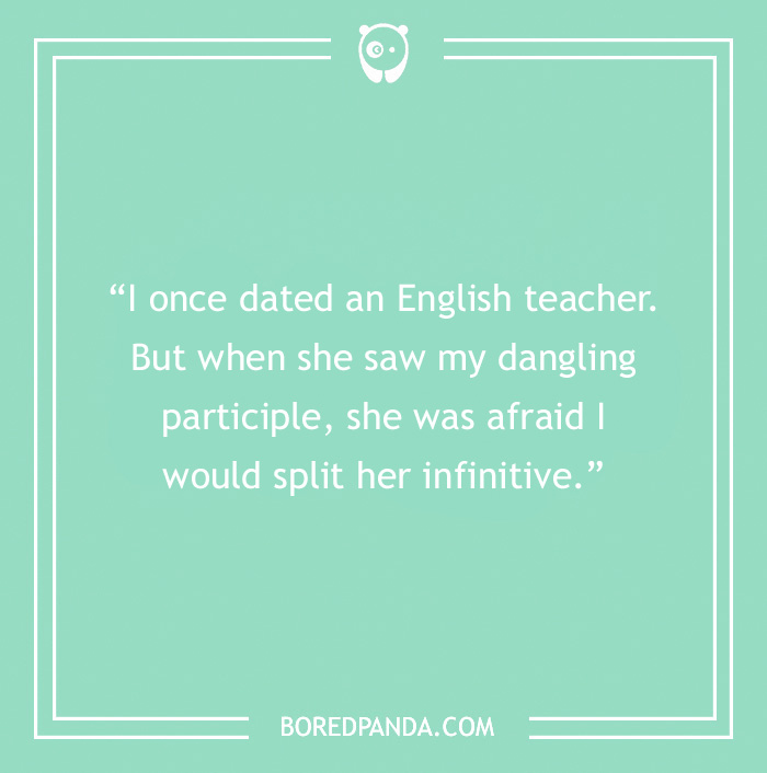 Joke about English teacher and grammar, featuring dangling participle and split infinitive humor.