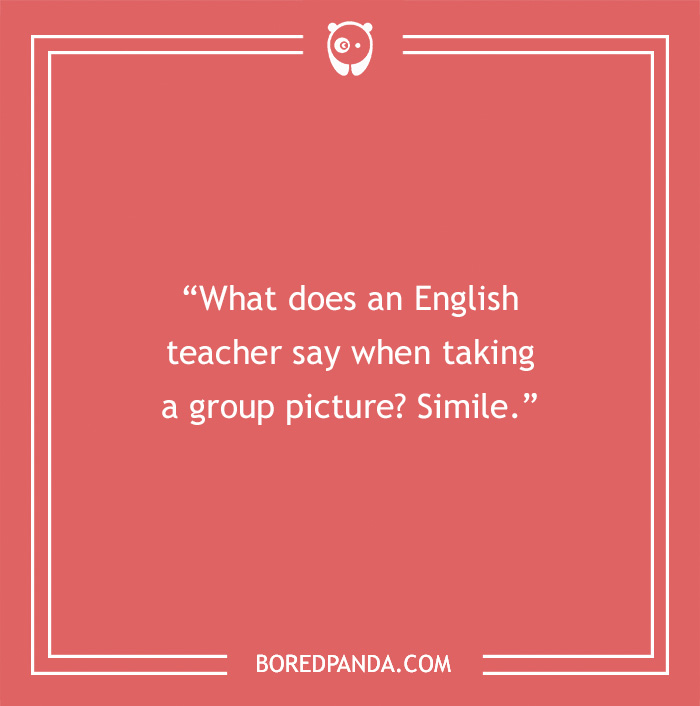English teacher joke with a red background: "What does an English teacher say when taking a group picture? Simile."