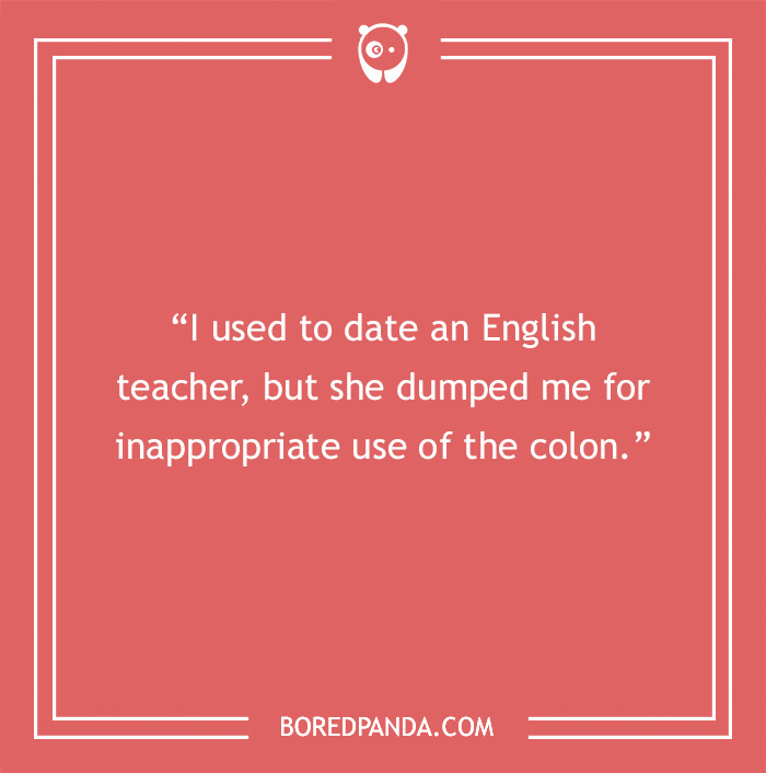 A joke about an English teacher's breakup due to incorrect punctuation usage.
