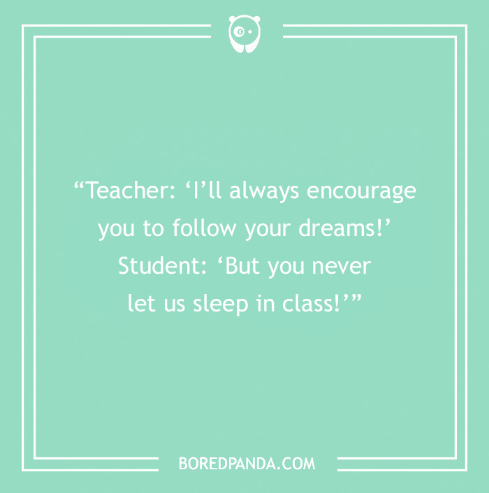 Funny English teacher joke about following dreams versus sleeping in class, displayed on a mint green background.