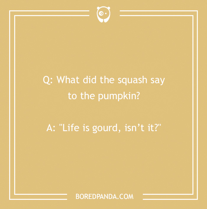 Fall joke text about gourds with a pun on the phrase "Life is gourd, isn’t it?" on a beige background.