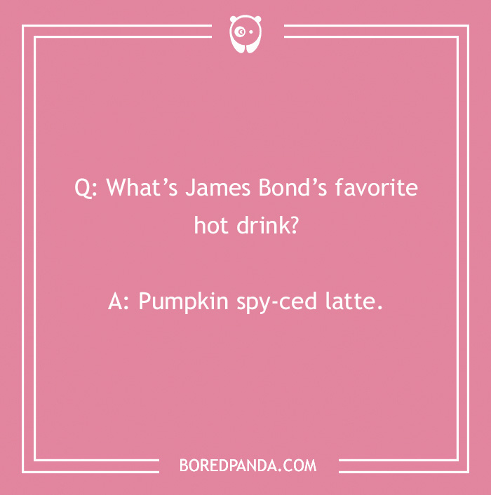 Text on a pink background with a fall joke about James Bond's favorite drink: "Pumpkin spy-ced latte."