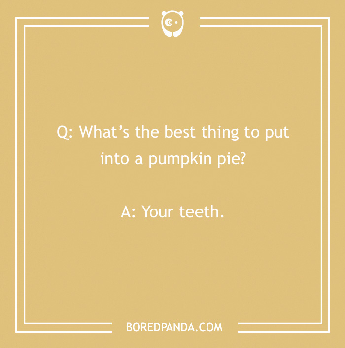 Text on a tan background with a fall joke about putting your teeth into a pumpkin pie.