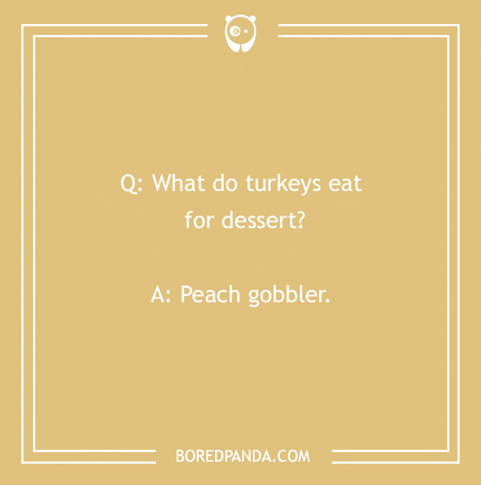 Text on a beige background with a fall joke: "What do turkeys eat for dessert? Peach gobbler."