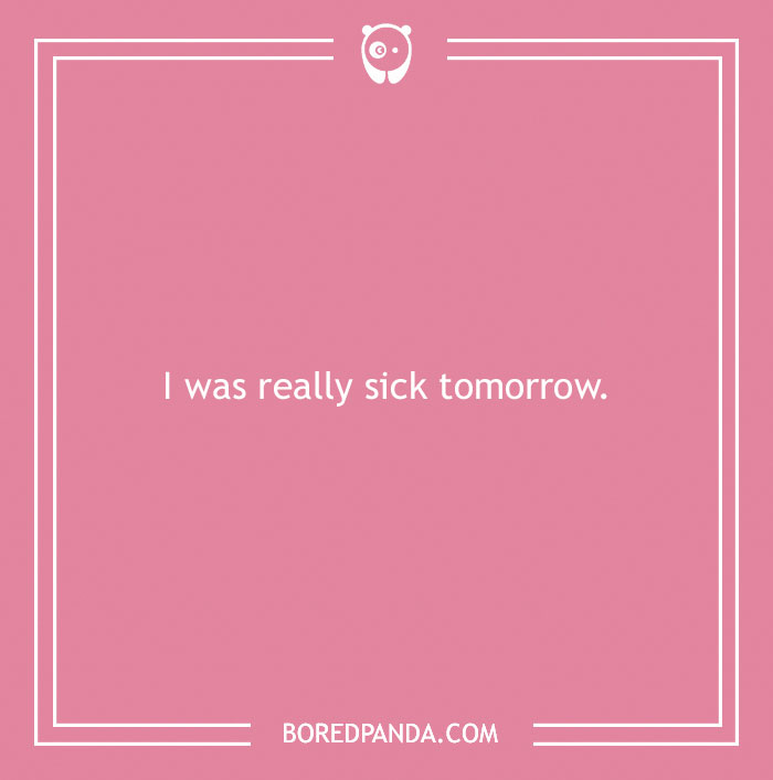 Funny excuse text on a pink background illustrating a far-fetched attempt to pull a sickie at work.