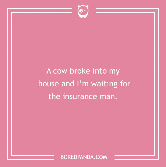 Funny excuses for pulling a sickie with a humorous note about a cow breaking into a house.