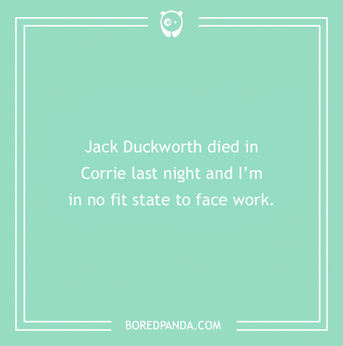 Funny excuse for taking a sickie about a TV character dying, showing far-fetched sick day reasons.