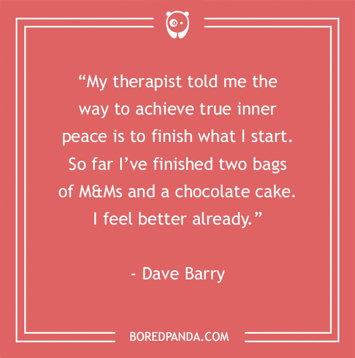 Funny inspirational quote by Dave Barry about achieving inner peace in a humorous way.