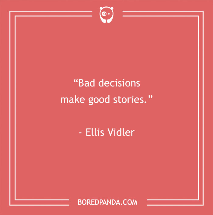 Funny inspirational quote on a red background: "Bad decisions make good stories" by Ellis Vidler.