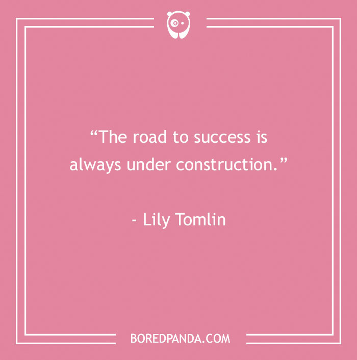 Funny inspirational quote on a pink background: "The road to success is always under construction."