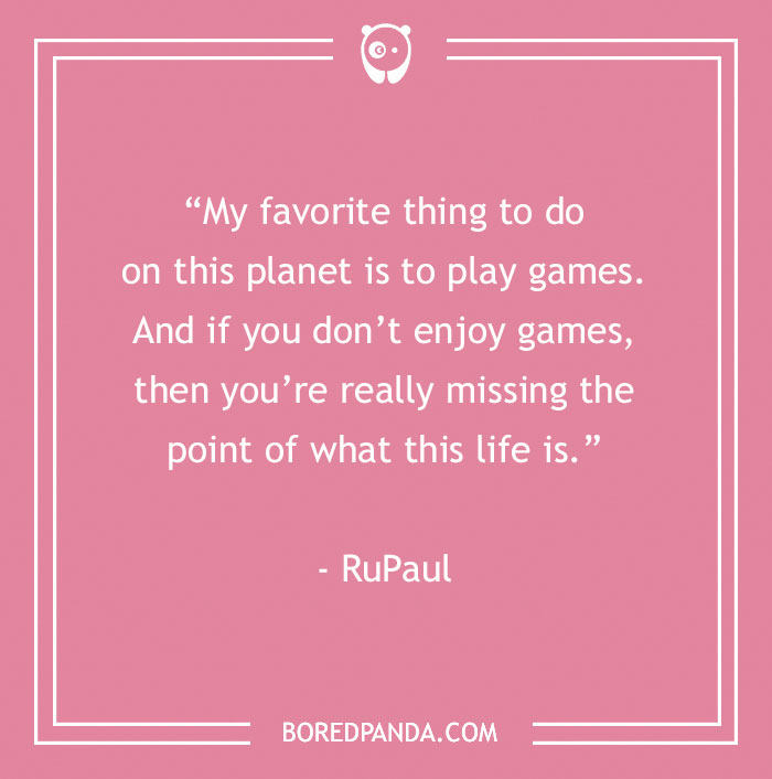 Inspirational quote by RuPaul on a pink background about enjoying games in life.