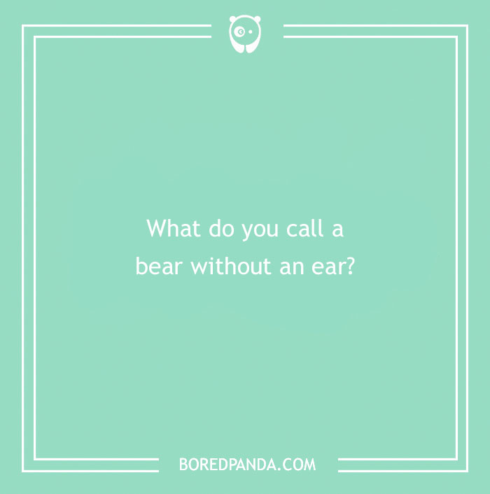 Text image reads: "What do you call a bear without an ear?" A funny riddle to tickle your brain.