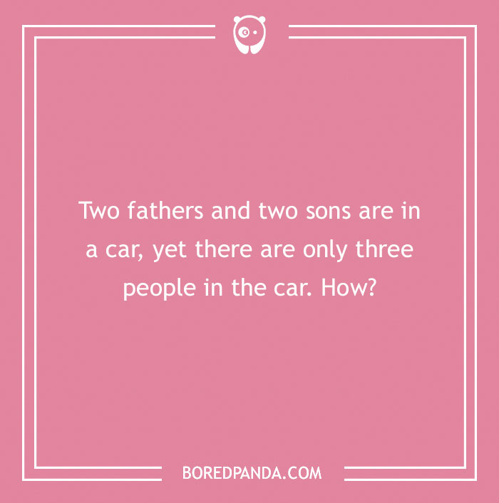 Pink background with a riddle: "Two fathers and two sons are in a car, yet only three people are in it. How?" Funny riddles theme.