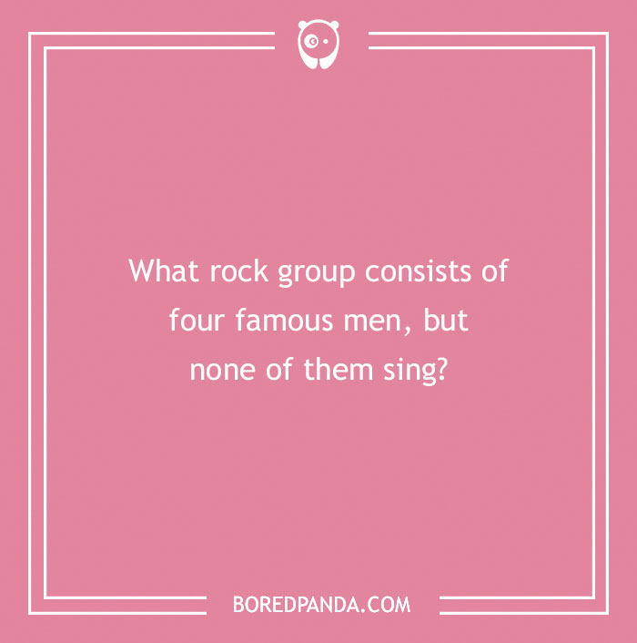 Pink background with a funny riddle asking about a rock group of four famous non-singing men.