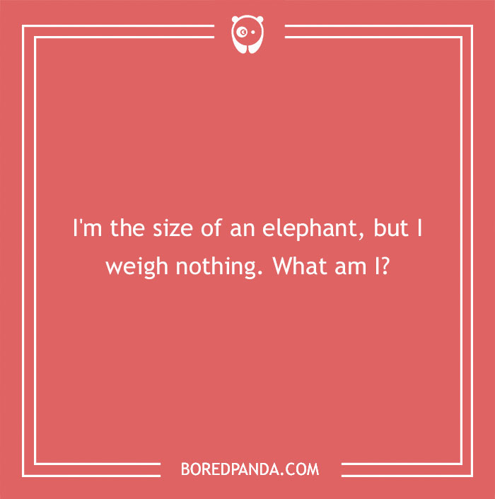 Riddle text on a red background: "I'm the size of an elephant, but I weigh nothing. What am I?"
