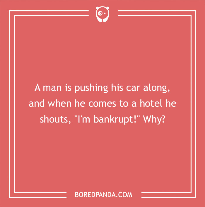 Riddle on red background: A man pushes his car, reaches a hotel, and shouts "I'm bankrupt!" Why?