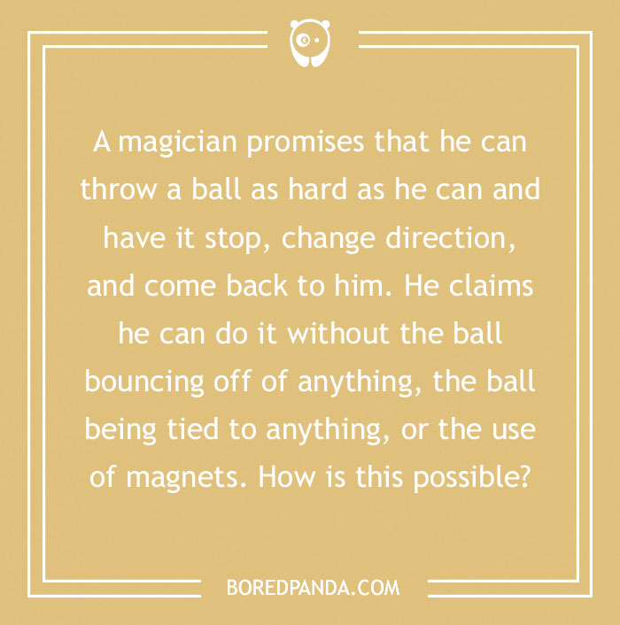 Riddle asking about a magician's ball trick without bouncing or magnets, challenging your brain.