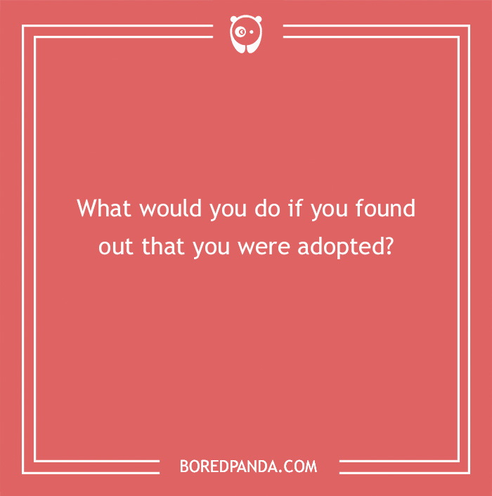 Hypothetical question: "What would you do if you found out that you were adopted?" on a red square background.