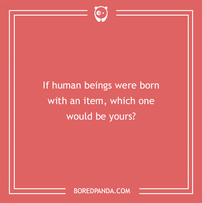 Hypothetical question on a red background: "If human beings were born with an item, which one would be yours?"