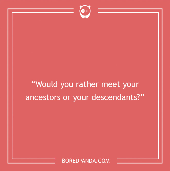 Icebreaker question about ancestors 