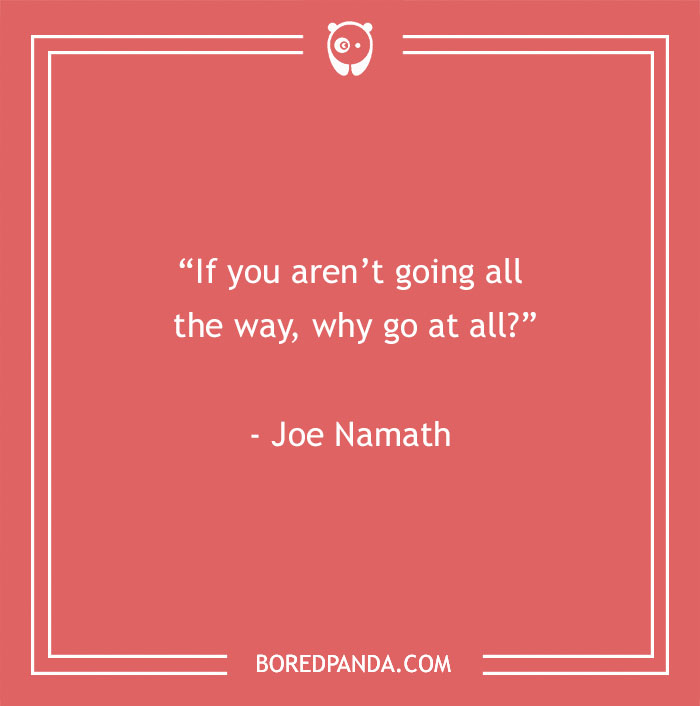 Inspirational sports quote by Joe Namath on a red background: "If you aren't going all the way, why go at all?"