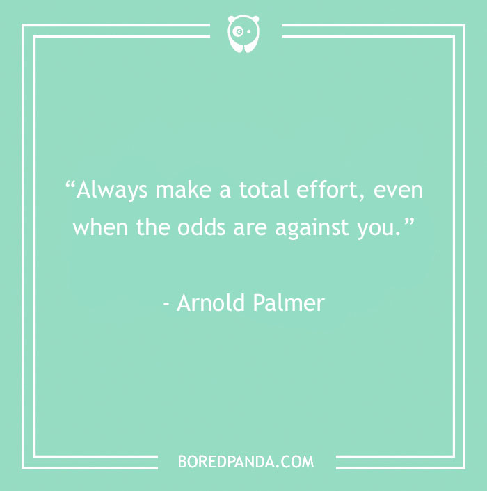 Inspirational sports quote by Arnold Palmer on making a total effort despite odds, in mint green background.