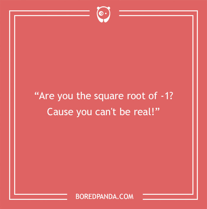 Math pick-up line on a red background: "Are you the square root of -1? Cause you can't be real!"