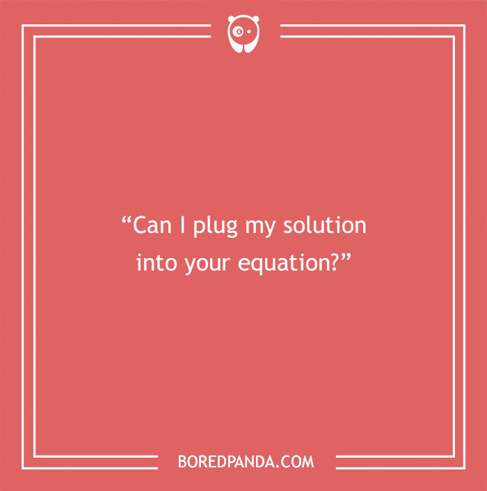 Math pick-up line on a red background: "Can I plug my solution into your equation?"